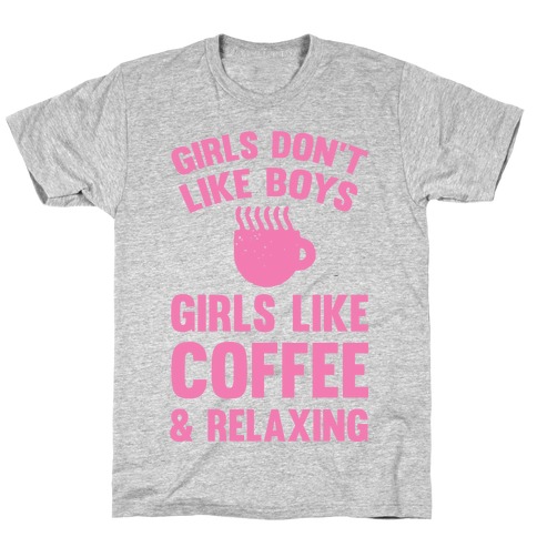 Girls Don't Like Boys Girls Like Coffee And Relaxing T-Shirt