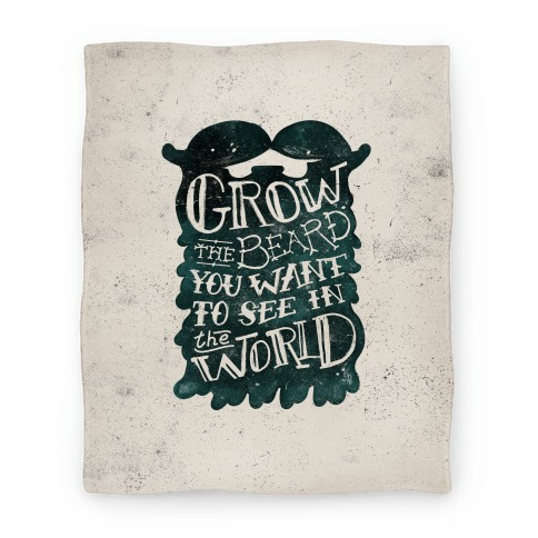 Grow the Beard You Want to See in the World Blanket