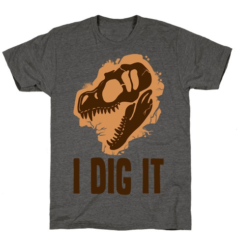 I Dig It - Dinosaurs T-Shirt