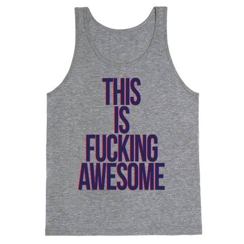 This is F***ing Awesome Tank Top