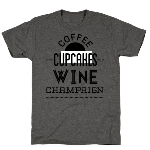 Coffee Cupcakes Wine Champaign T-Shirt