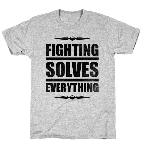 Fighting Solves Everything T-Shirt
