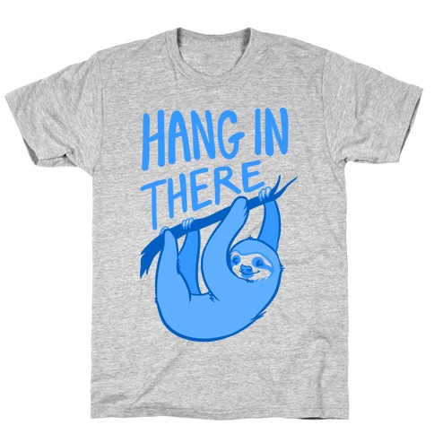Hang In There T-Shirt