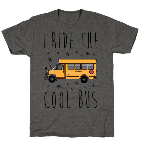 I Ride The Cool Bus T-Shirt