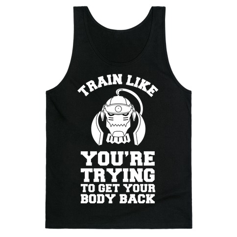 Train Like you're Trying to Get Your Body Back (Alphonse) Tank Top