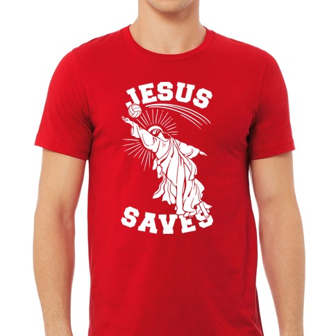 Jesus Saves (Volleyball) T-Shirts | LookHUMAN