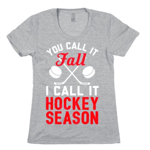 You Call It Fall I Call It Hockey Season Womens T-Shirt
