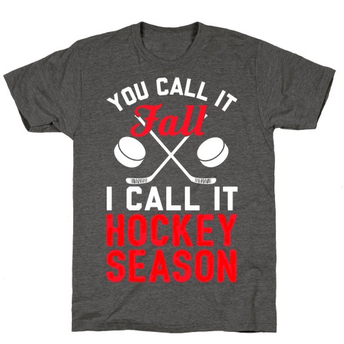 You Call It Fall I Call It Hockey Season T-Shirts | LookHUMAN