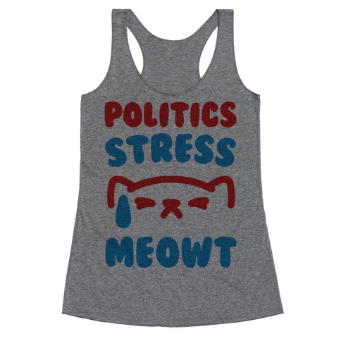 Politics Stress Meowt Racerback Tank Top