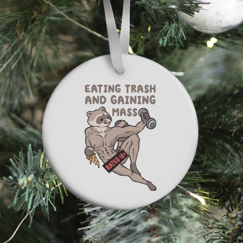 Eating Trash and Gaining Mass Ornament