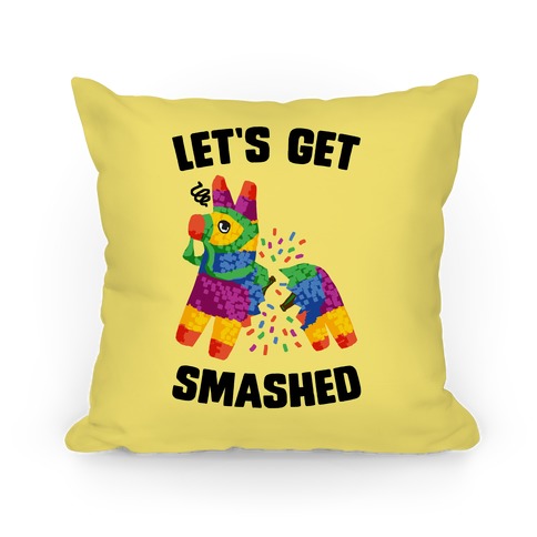 Let's Get Smashed Pillow