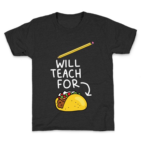 Will Teach for Tacos Kids T-Shirt