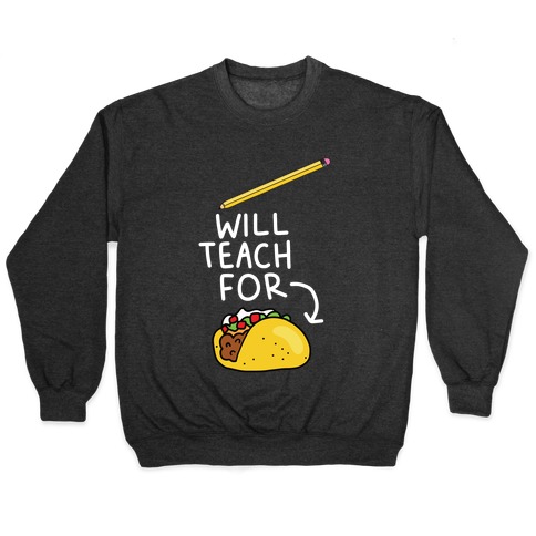 Will Teach for Tacos Pullover