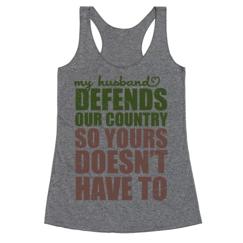 My Husband Defends Our Country (So Yours Doesn't Have To) (Green) Racerback Tank Top
