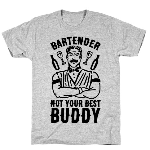 Bartender Not Your Best Buddy T-Shirt