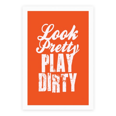 Look Pretty Play Dirty Poster