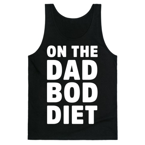 On The Dad Bod Diet Tank Top