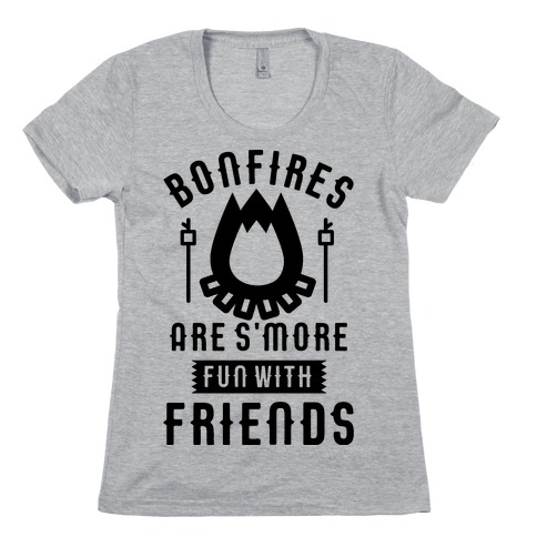 Bonfires Are S'more Fun With Friends Womens T-Shirt