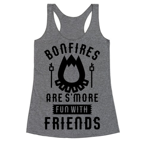 Bonfires Are S'more Fun With Friends Racerback Tank Top
