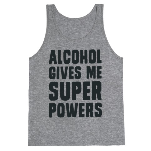 Alcohol Gives Me Superpowers Tank Top