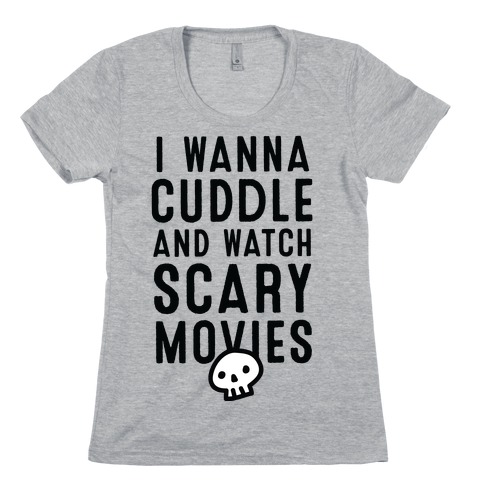 Cuddle and Watch Scary Movies Womens T-Shirt