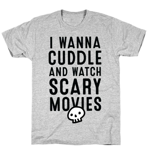 Cuddle and Watch Scary Movies T-Shirt