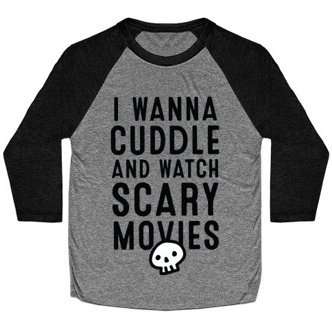 Cuddle and Watch Scary Movies Baseball Tee