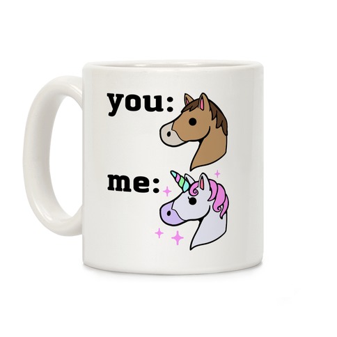 You: Horse Me: Unicorn Coffee Mug