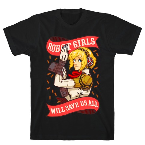 Robot Girls Will Save Us All T-Shirt