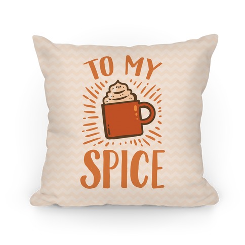 To My Spice Pillow