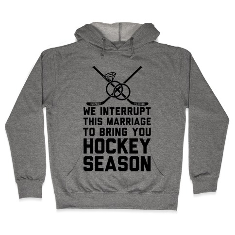 We Interrupt This Marriage To Bring You Hockey Season Hooded Sweatshirt