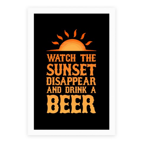 Watch The Sunset And Drink Beer Poster