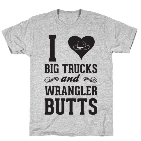I Heart Big Trucks And Wrangler Butts T-Shirt