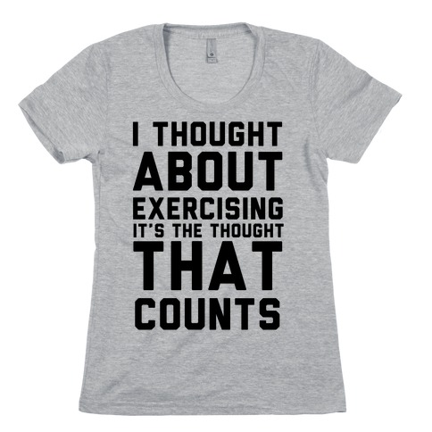 I Thought About Exercising Womens T-Shirt