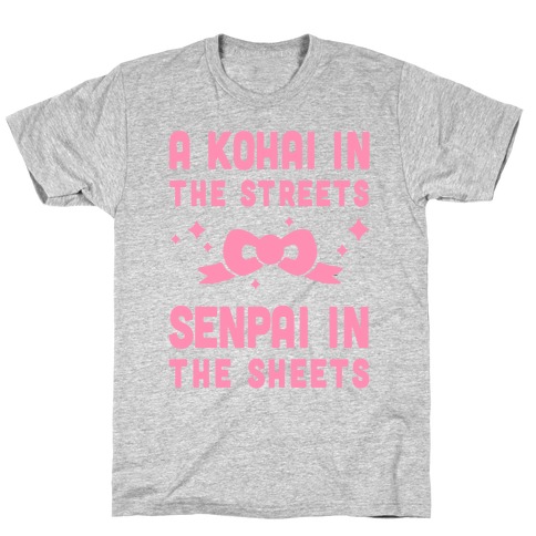 A Kohai In The Streets Senpai In The Sheets T-Shirt