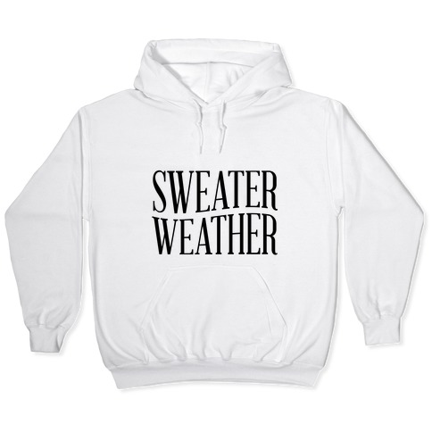 sweater weather hoodie