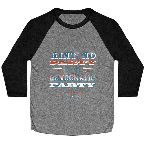 Democratic Party Shirt Baseball Tee