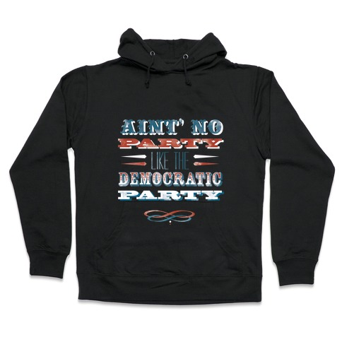 Democratic Party Shirt Hooded Sweatshirt