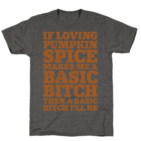Basic Pumpkin Spice Bitch T-Shirt