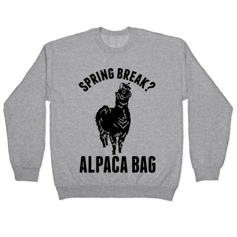 Spring Break? Alpaca Bag Pullover