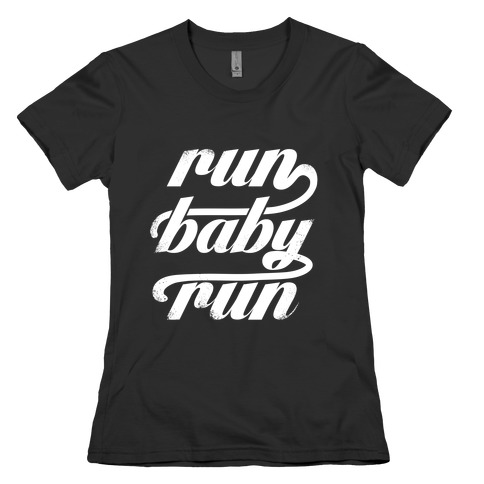 Run Baby Run (White Ink) Womens T-Shirt