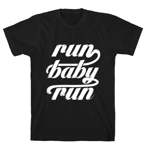 Run Baby Run (White Ink) T-Shirt