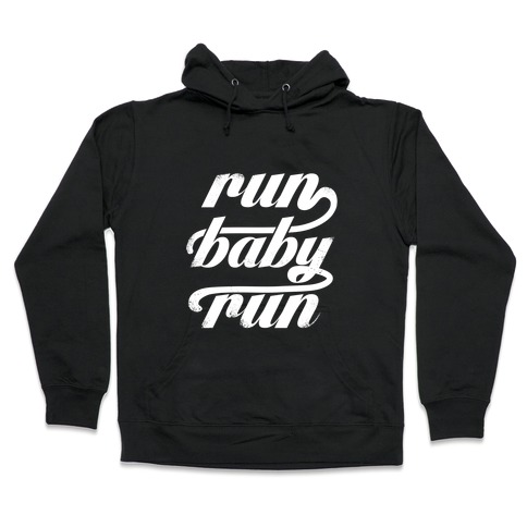 Run Baby Run (White Ink) Hooded Sweatshirt