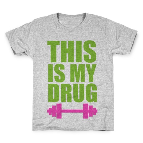 This is My Drug Kids T-Shirt