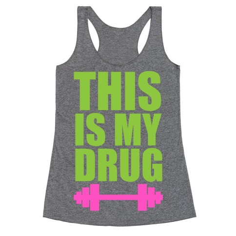 This is My Drug Racerback Tank Tops | LookHUMAN