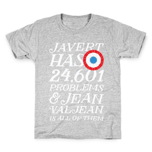 Javert Has 24,601 Problems Kids T-Shirt