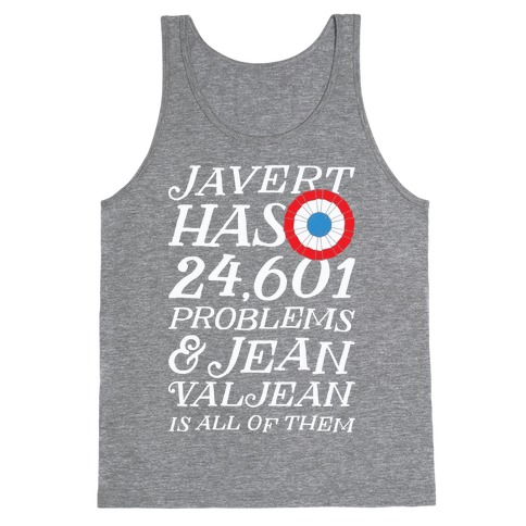 Javert Has 24,601 Problems Tank Top