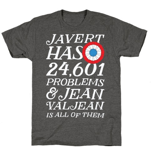 Javert Has 24,601 Problems T-Shirt