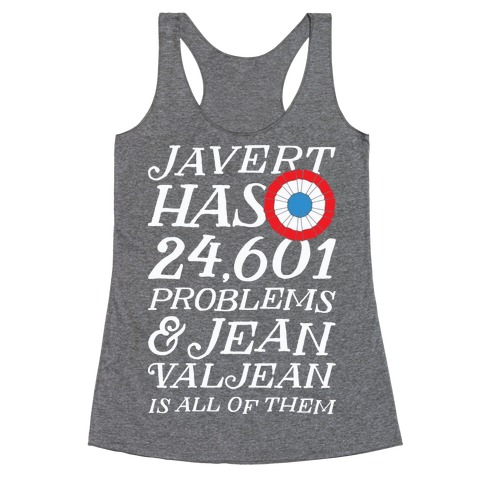 Javert Has 24,601 Problems Racerback Tank Top