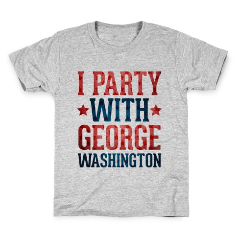 I Party With George Washington Kids T-Shirt
